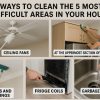 Ways to Clean the 5 Most Difficult Areas in Your House